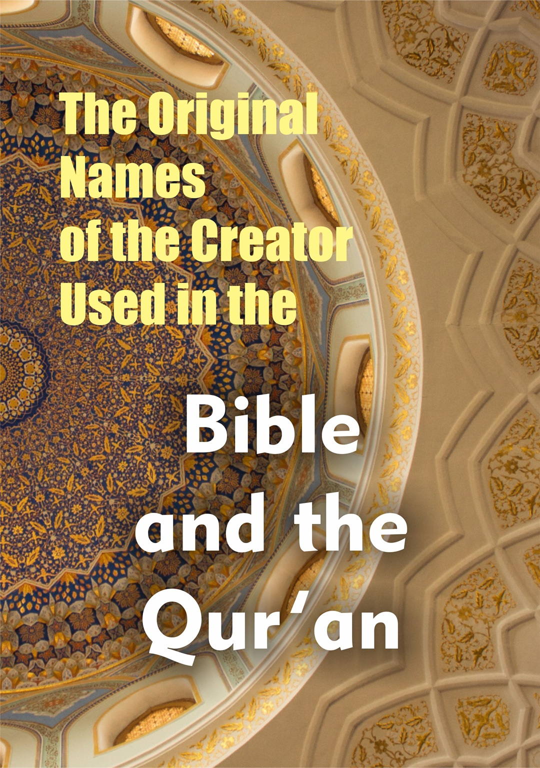 The Original Names of The Creator Used in The Bible and The Quran
